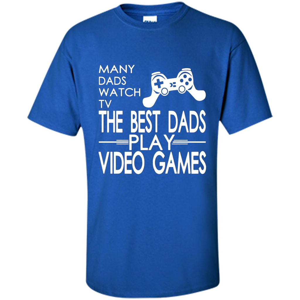 Gamer T-shirt The Best Dads Play Video Games Royal