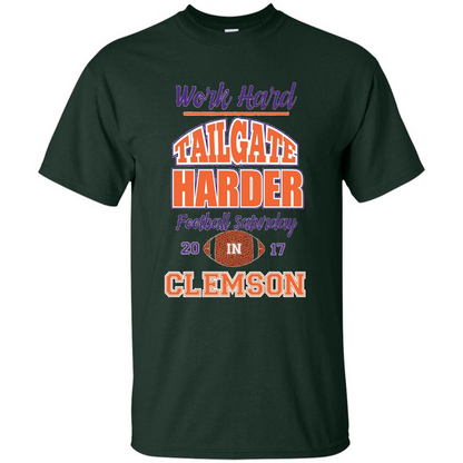 Work Hard Tailgate Harder in Clemson SC Game Day T-shirt Forest Green
