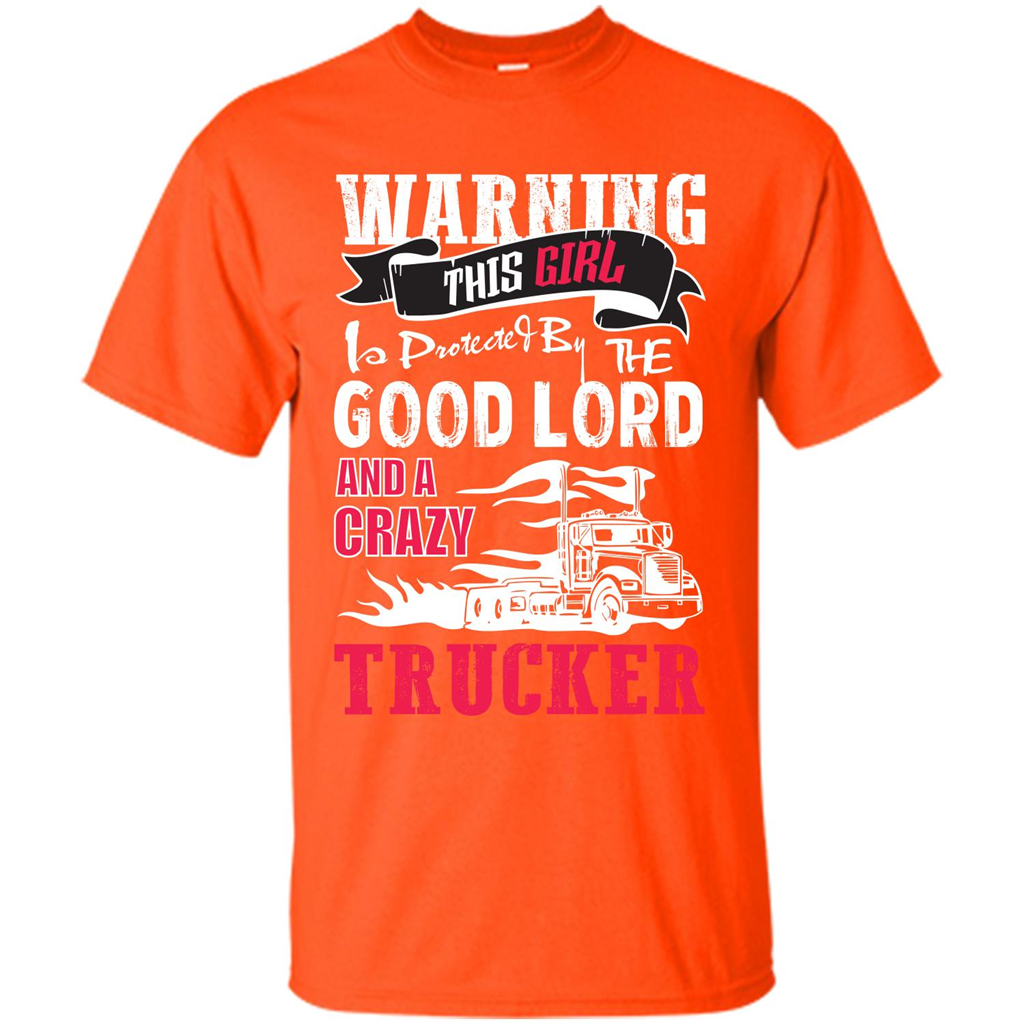 Trucker T-shirt Warning This Girl Is Protected By A Crazy Trucker Orange