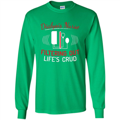 Funny Nurse T-shirts Dialysis Nurse Filtering Out Lifes Crud Irish Green