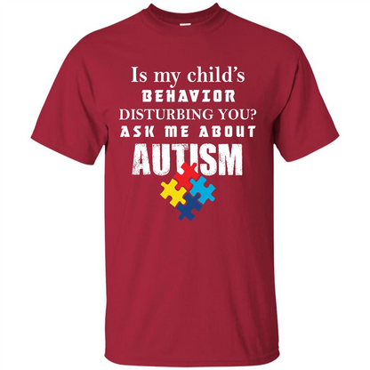 Autism Awareness T-shirt Is My Child‰۪s Behavior Disturbing You T-shirt Cardinal