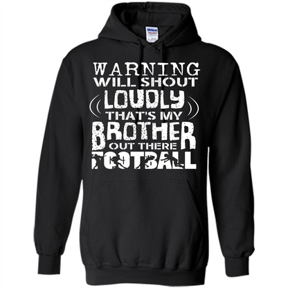 Warning Will Shout Loudly That's My Brother Out There Football Black