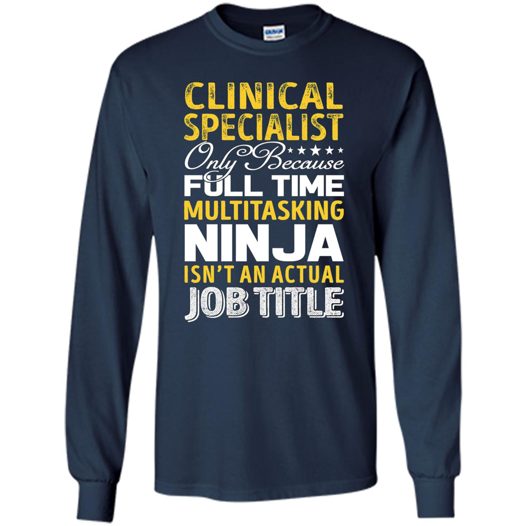 Clinical Specialist Is Not An Actual Job Title T-shirt Navy