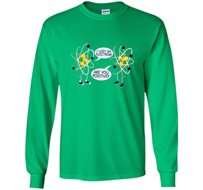 I Lost An Electron Are You Positive Chemistry Math T-shirt Irish Green
