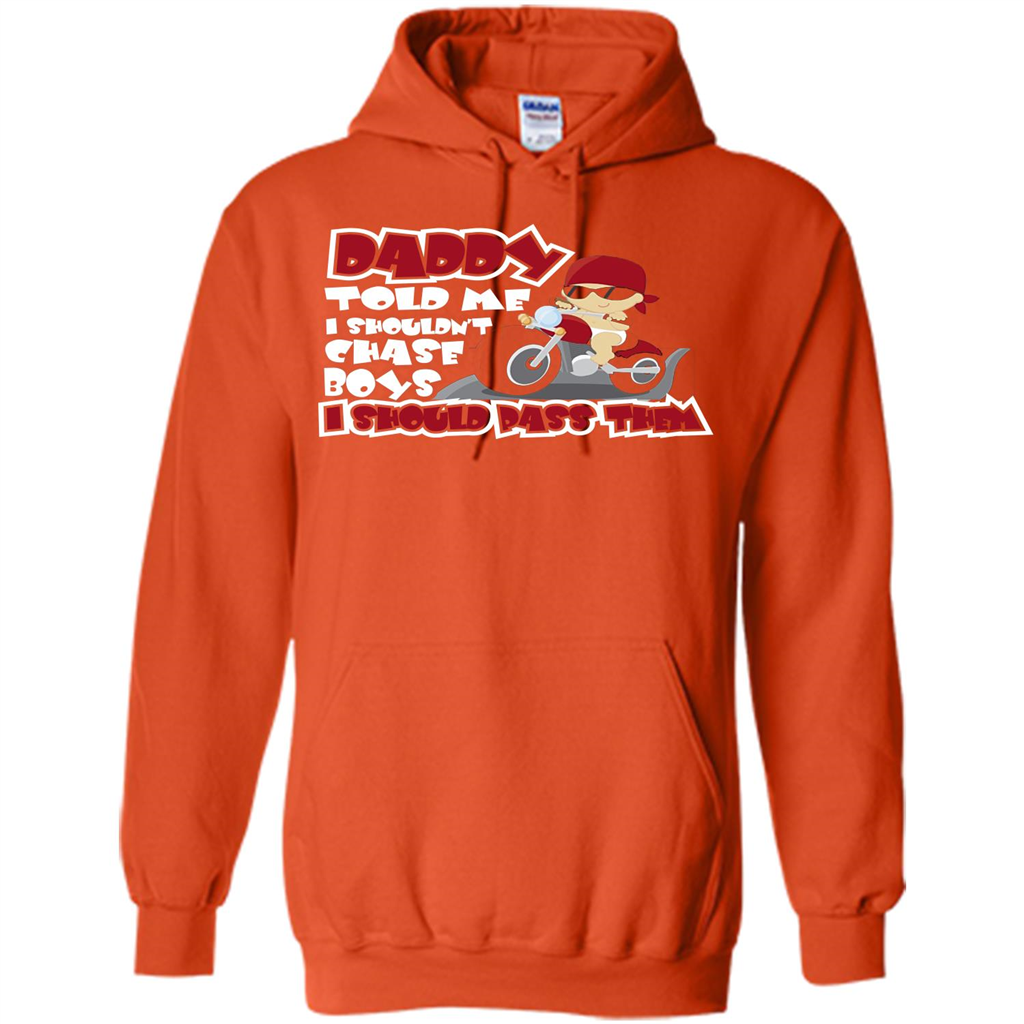 Family Daddy Told Me I Shouldn't Chase Boys I Should Pass Them T-shirt Orange
