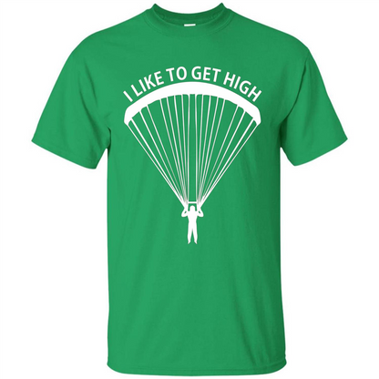 I Like To Get High Skydiving T-Shirt Irish Green