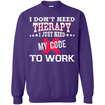 Programmer T-shirt I Don‰۪t Need Therapy I Just Need My Code To Work Orange
