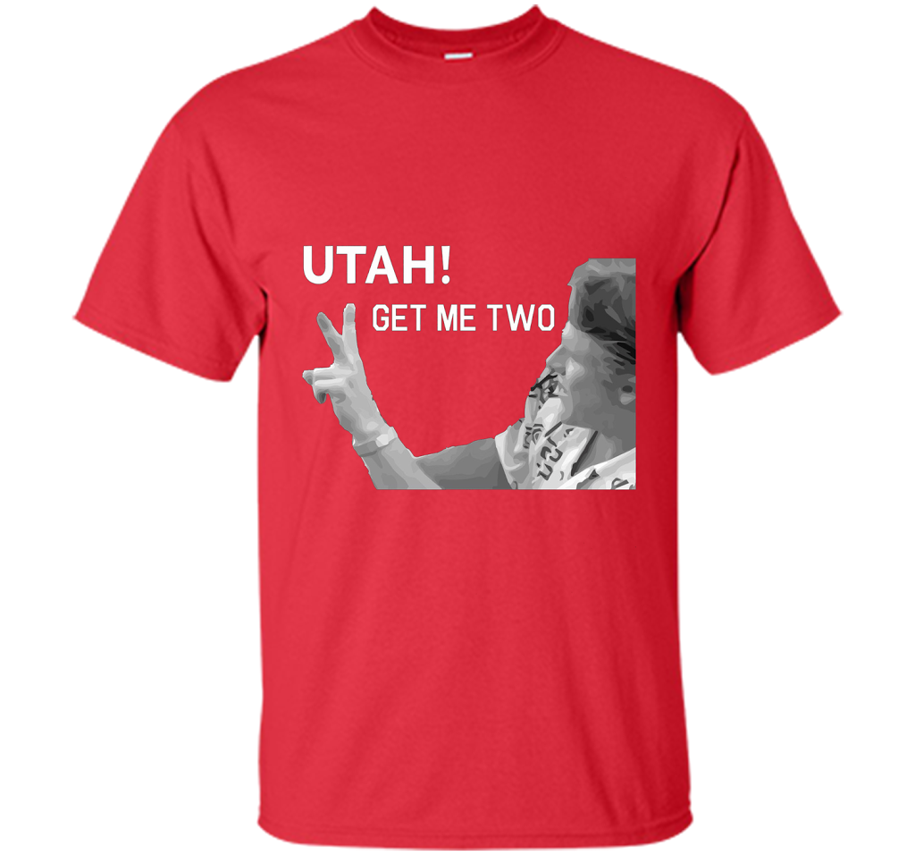 Utah Get Me Two T-Shirt, Funny 1980s Quote Shirt t-shirt Red