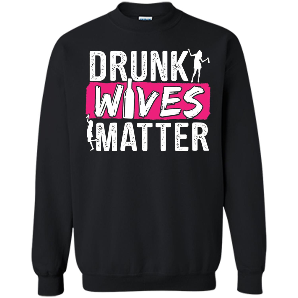 Drunk Wives Matter Funny Alcohol For Drinking Wife T-shirt Black