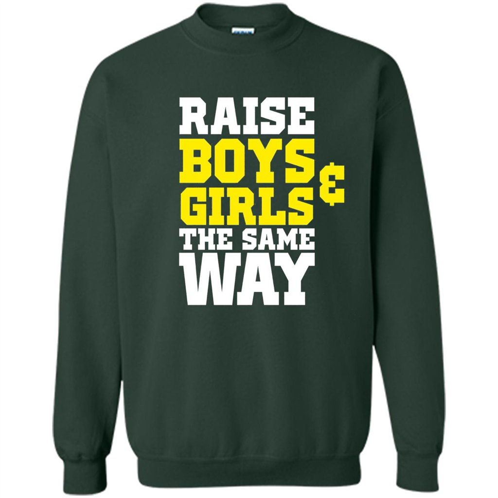 Raise Boys And Girls The Same Way T-shirt Forest Green