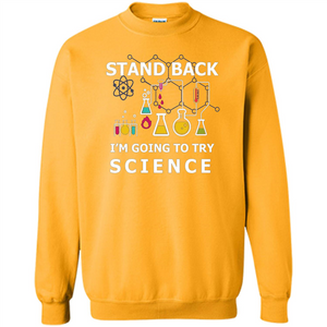 Stand Back I'm Going To Try Science T-shirt