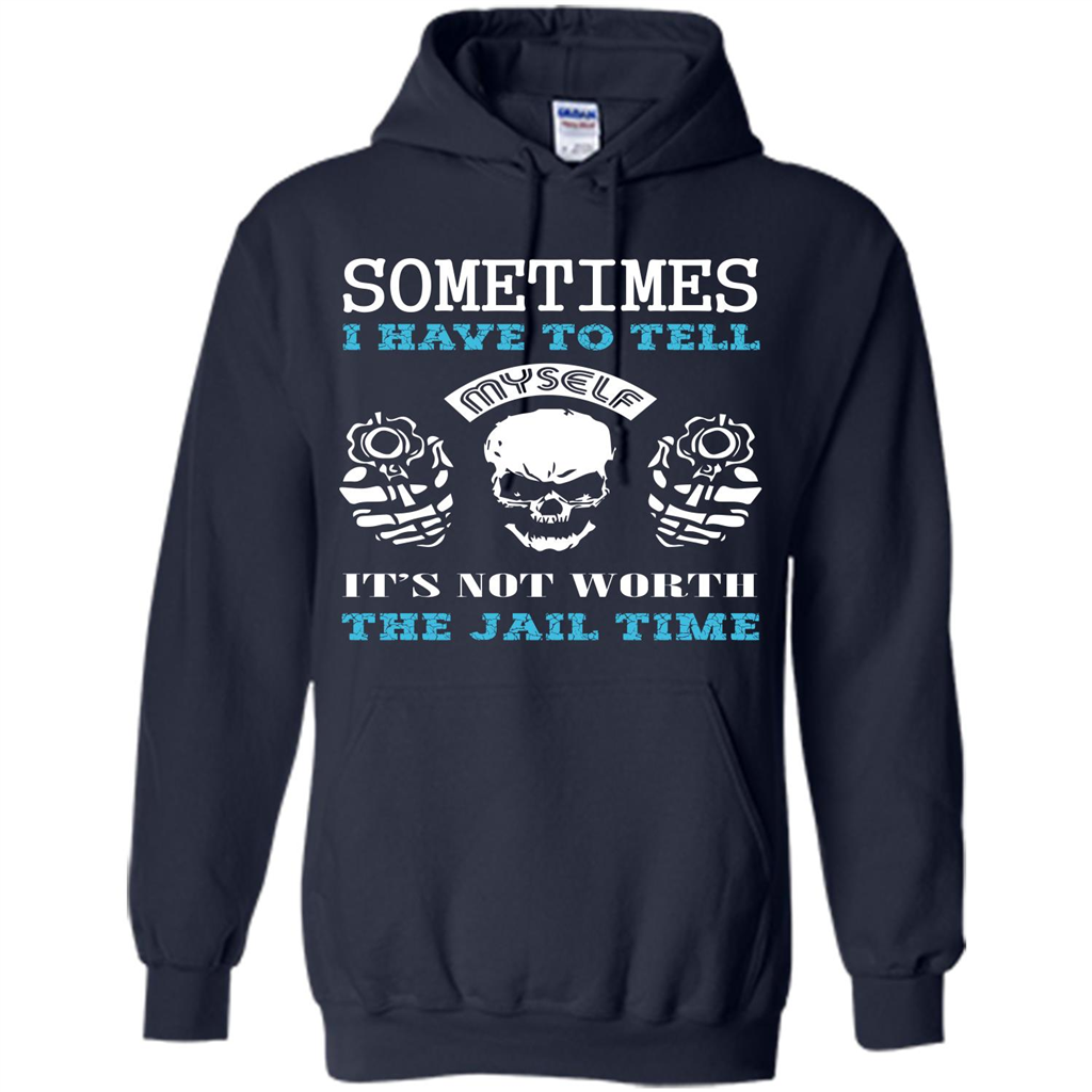 Funny T-shirt Sometimes I Have To Tell Myself It_Ñés Not Worth The Jail Time Navy