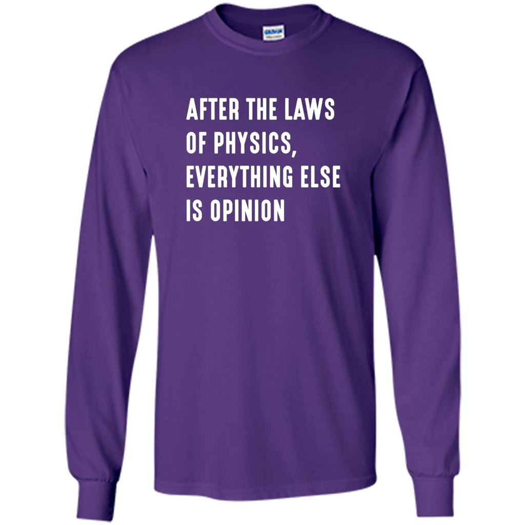 After The Laws Of Physics Everything Else Is Opinion T-shirt Purple