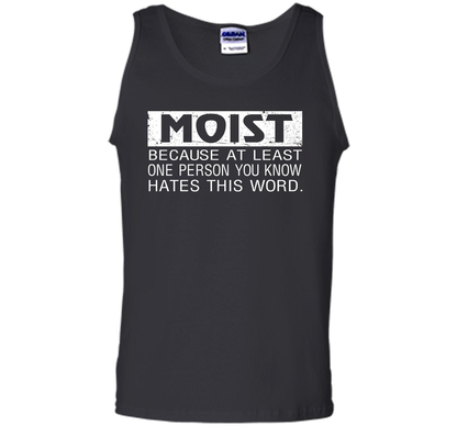 Moist Because At Least One Person You Know T-shirt Black