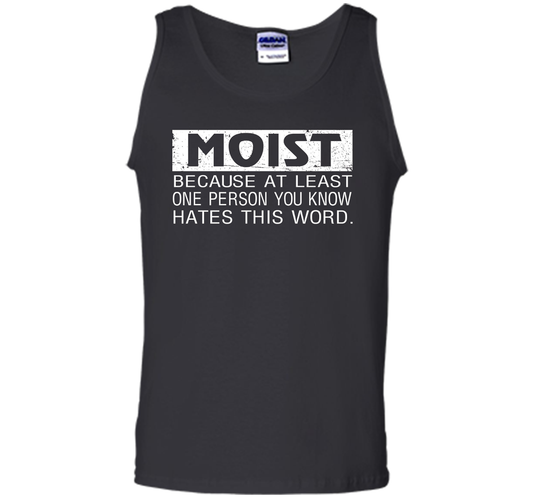 Moist Because At Least One Person You Know T-shirt Black