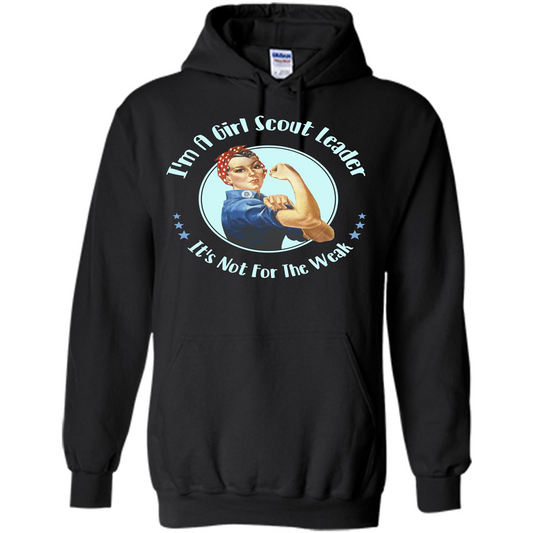 I'm A Girl Scout Leader It's Not For The Weak T-shirt Black