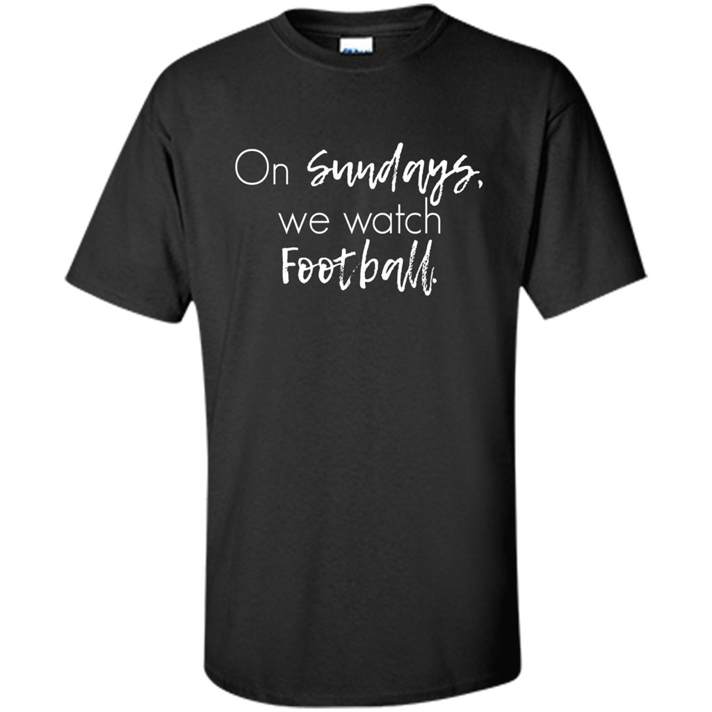 On Sundays We Watch Football T-shirt Ladies Football T-shirt Black