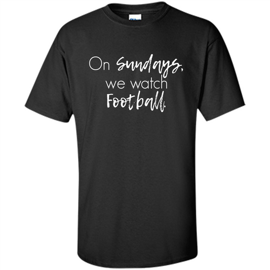 On Sundays We Watch Football T-shirt Ladies Football T-shirt Black
