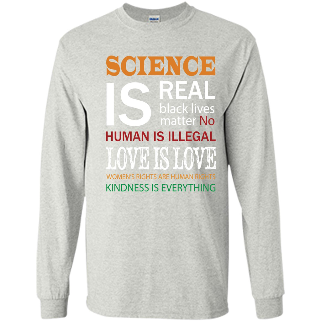 Science Is Real Black Lives Matter No Human Is Illegal Love Is Love T-shirt Ash