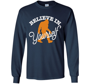 Believe In Yourself T-shirt - BIGFOOT SASQUATCH shirt cool shirt