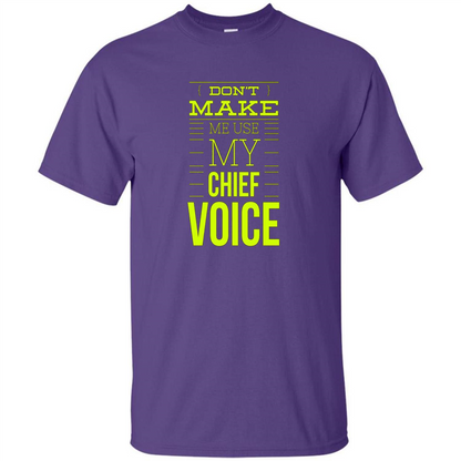 Don't Make Me Use My Chief Voice T-shirt Purple