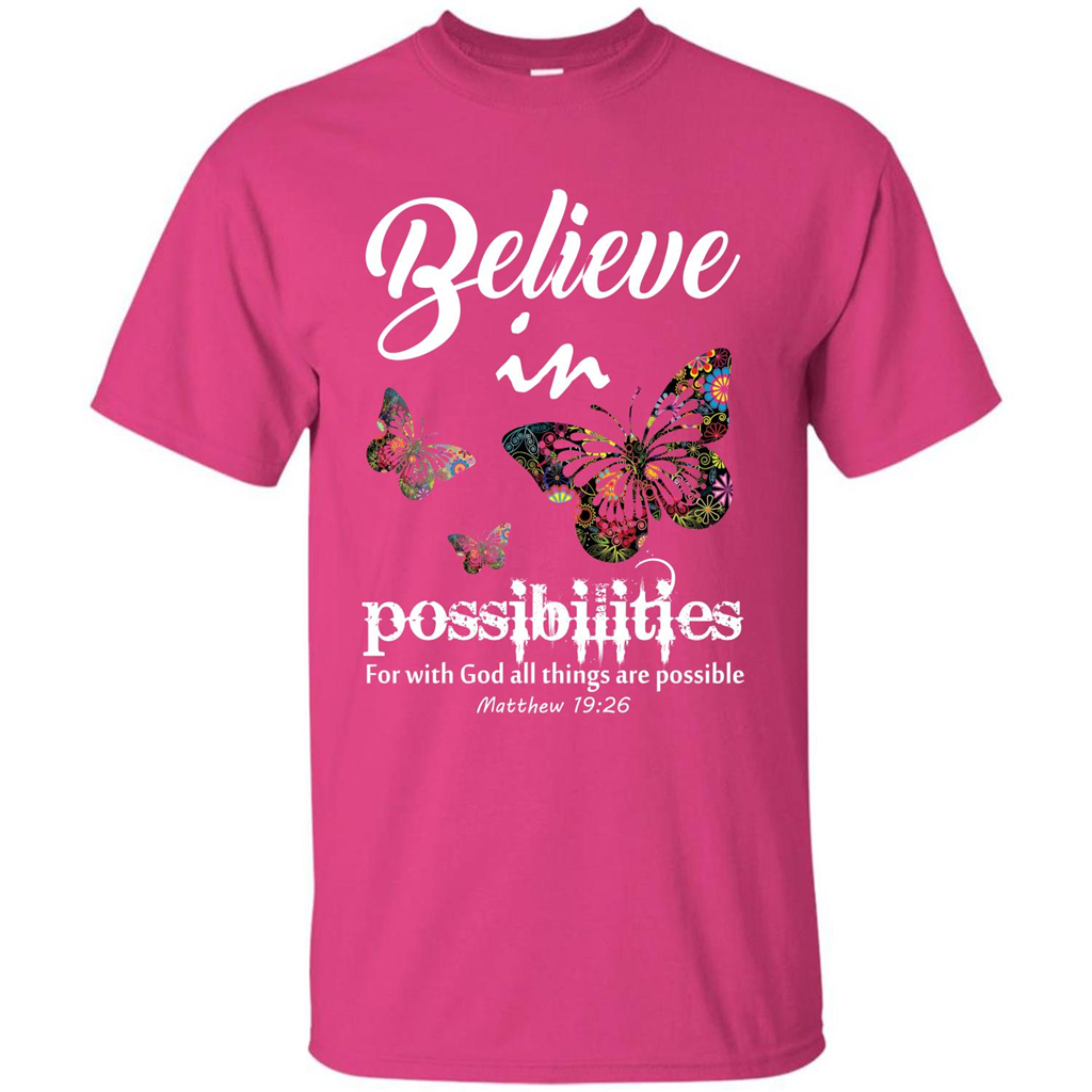 Christian T-shirt Believe In Possibilities For With God T-shirt Heliconia