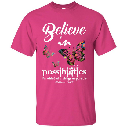 Christian T-shirt Believe In Possibilities For With God T-shirt Heliconia