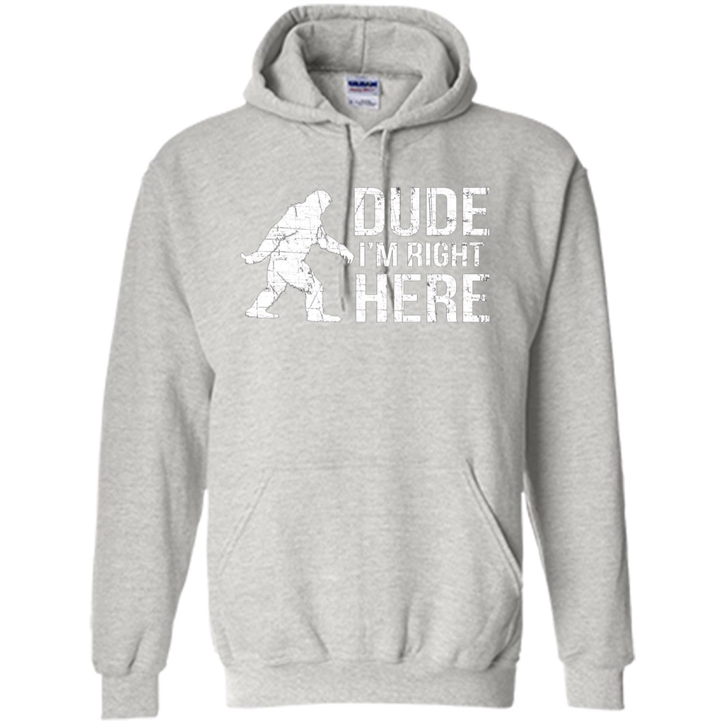 Bigfoot Sasquatch T-shirtt - Dude I'm Right Here Ash