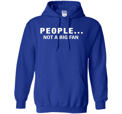 People Not A Big Fan T-shirt