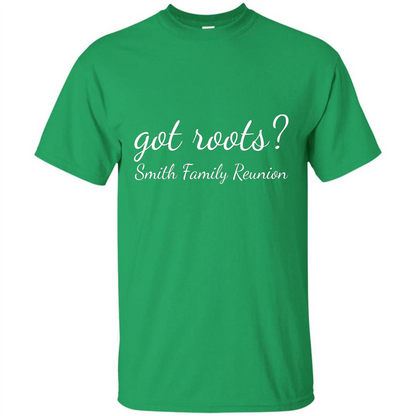 Smith Family Reunion Got Roots T-shirt Irish Green