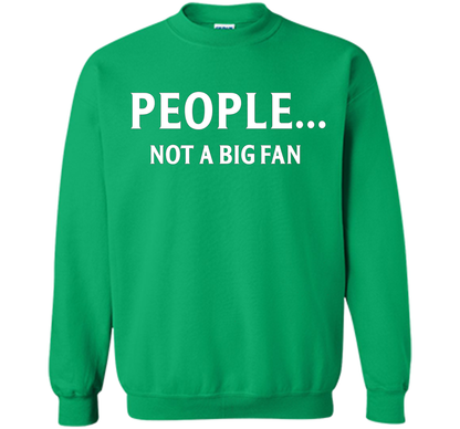 People Not A Big Fan T-shirt Irish Green