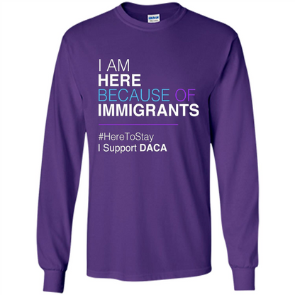 I Am Here Because Of Immigrants Defend DACA T-shirt Purple