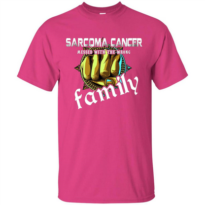 Sarcoma Cancer Messed With The Wrong Family T-shirt Heliconia