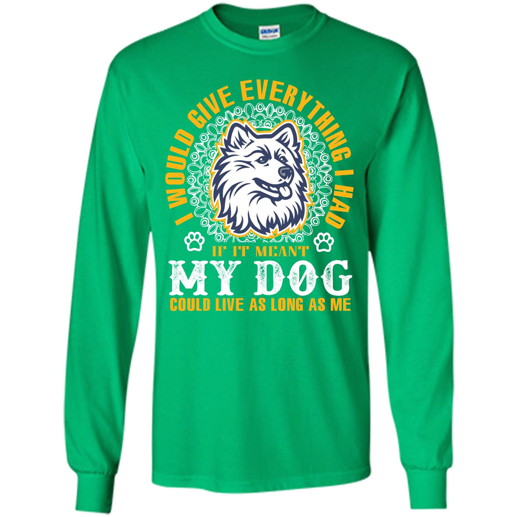 Dog T-shirt My Dog Could Live As Long As Me T-shirt Irish Green