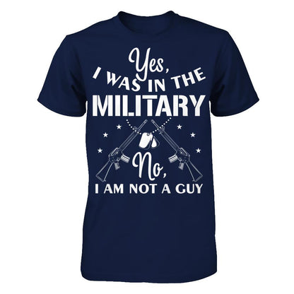 Yes, I Was In The Military. No, I Am Not A Guy T-shirt Gildan - Short Sleeve Tee Navy