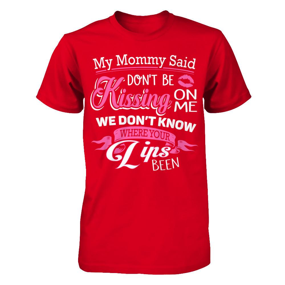 My Mommy Said Donäó»t Be Kissing On Me We Donäó»t Know Where Your Lips Been Next Level - Unisex Fitted Tee Red