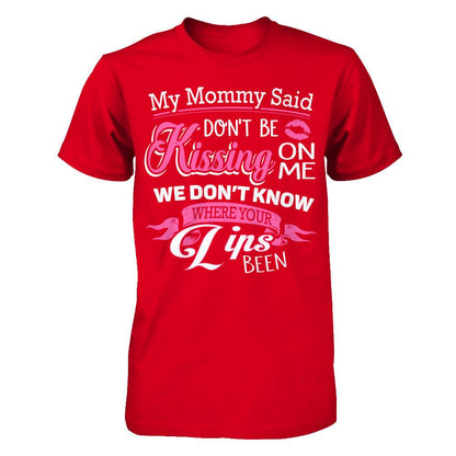 My Mommy Said Donäó»t Be Kissing On Me We Donäó»t Know Where Your Lips Been Next Level - Unisex Fitted Tee Red