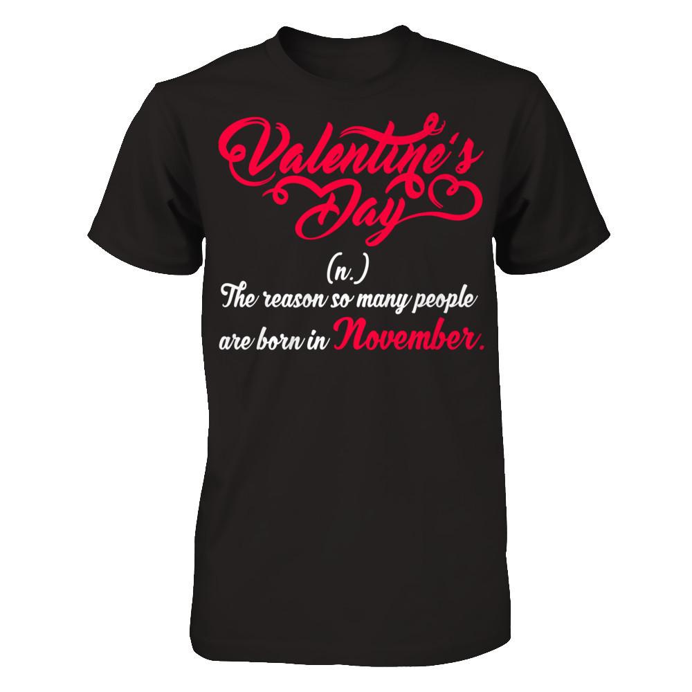 Valentine's Day The Reason So Many People Are Born In November T-shirt Gildan - Short Sleeve Tee Black