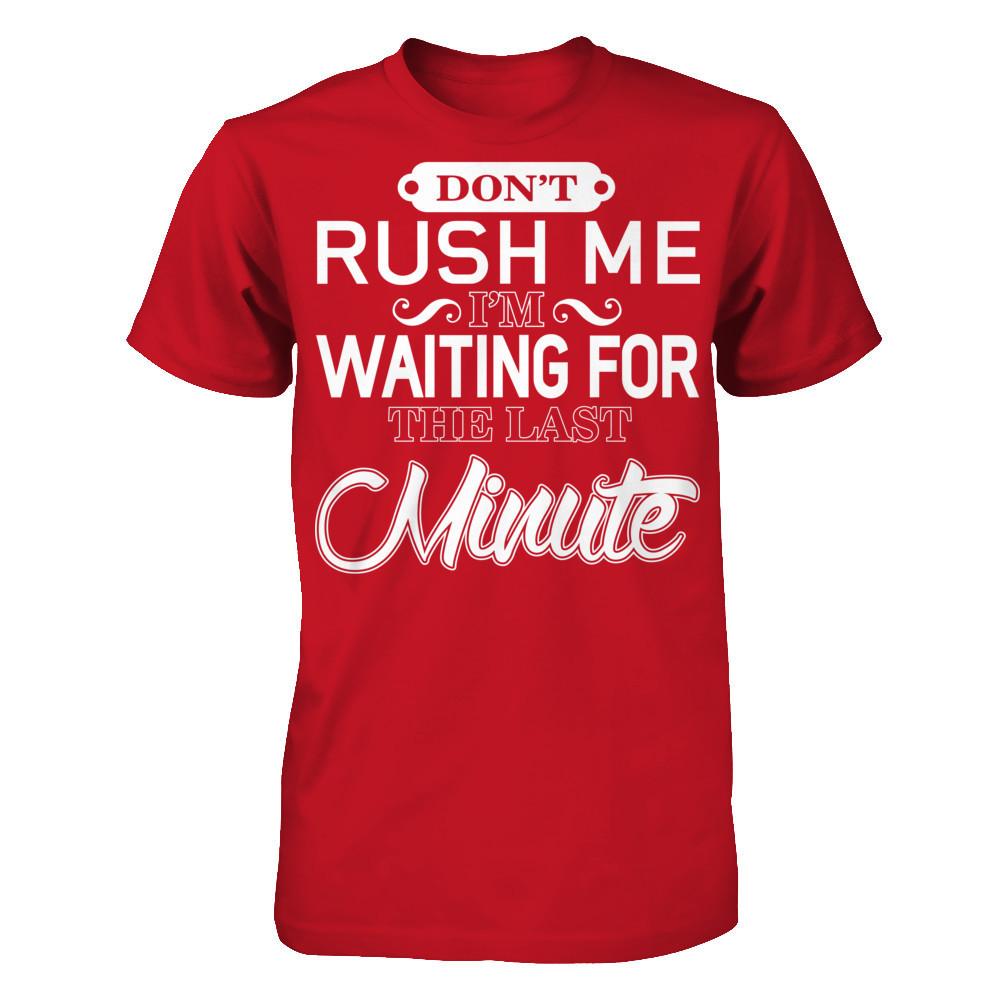 Don't Rush Me I'm Waiting For The Last Minute T-shirt Gildan - Short Sleeve Tee Red