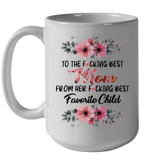 To The Best Mom From Her Best Favorite Child (Customized Title) Family Gift Mug