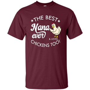 Mothers Day T-shirt The Best Nana Ever And Loves Chikens Too