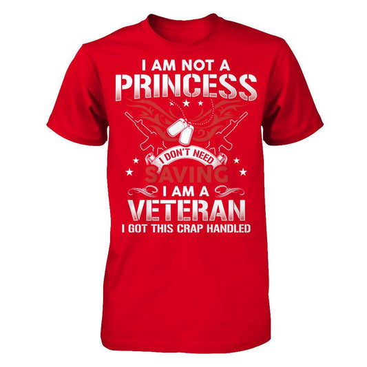 I Am Not A Princess - I Don't Need Saving - I Am A Veteran - I Got This Crap Handled T-shirt Next Level - Unisex Fitted Tee Red