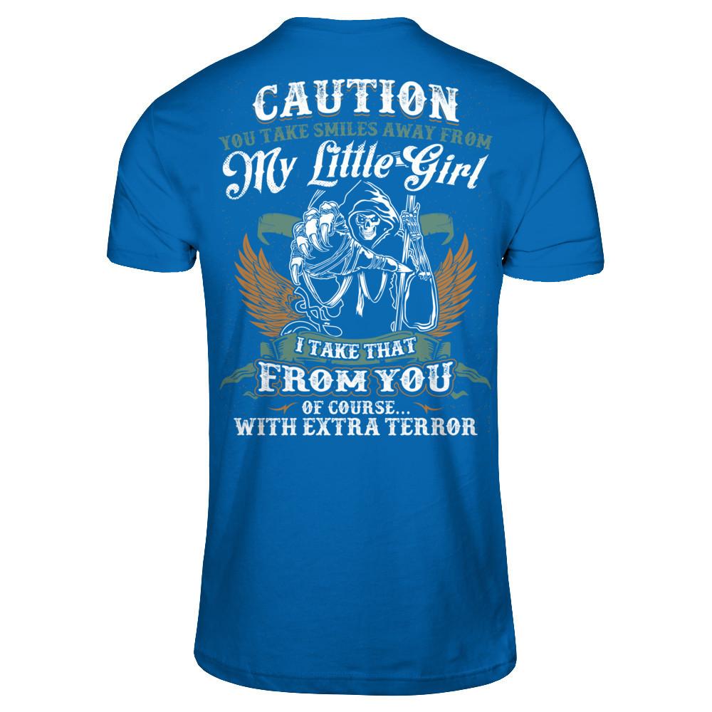 Caution. You Take Smiles Away From My Little Girl. I Take That From You. Of Course, With Extra Terror T-shirt Gildan - Short Sleeve Tee Royal