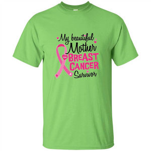 My Beautiful Mother Is A Breast Cancer Survivor T-Shirt