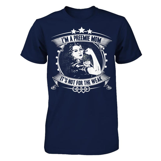 I'm A Preemie Mom, It's Not For The Weak T-shirt Gildan - Short Sleeve Tee Navy