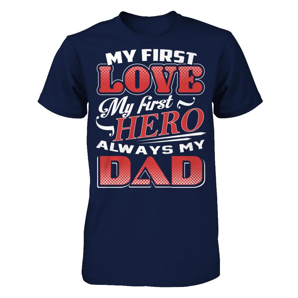 My First Love My First Hero - Always My Dad Gildan - Short Sleeve Tee Navy