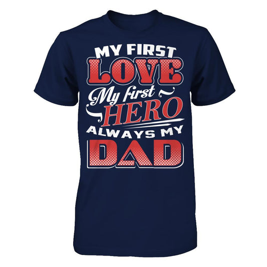 My First Love My First Hero - Always My Dad Gildan - Short Sleeve Tee Navy