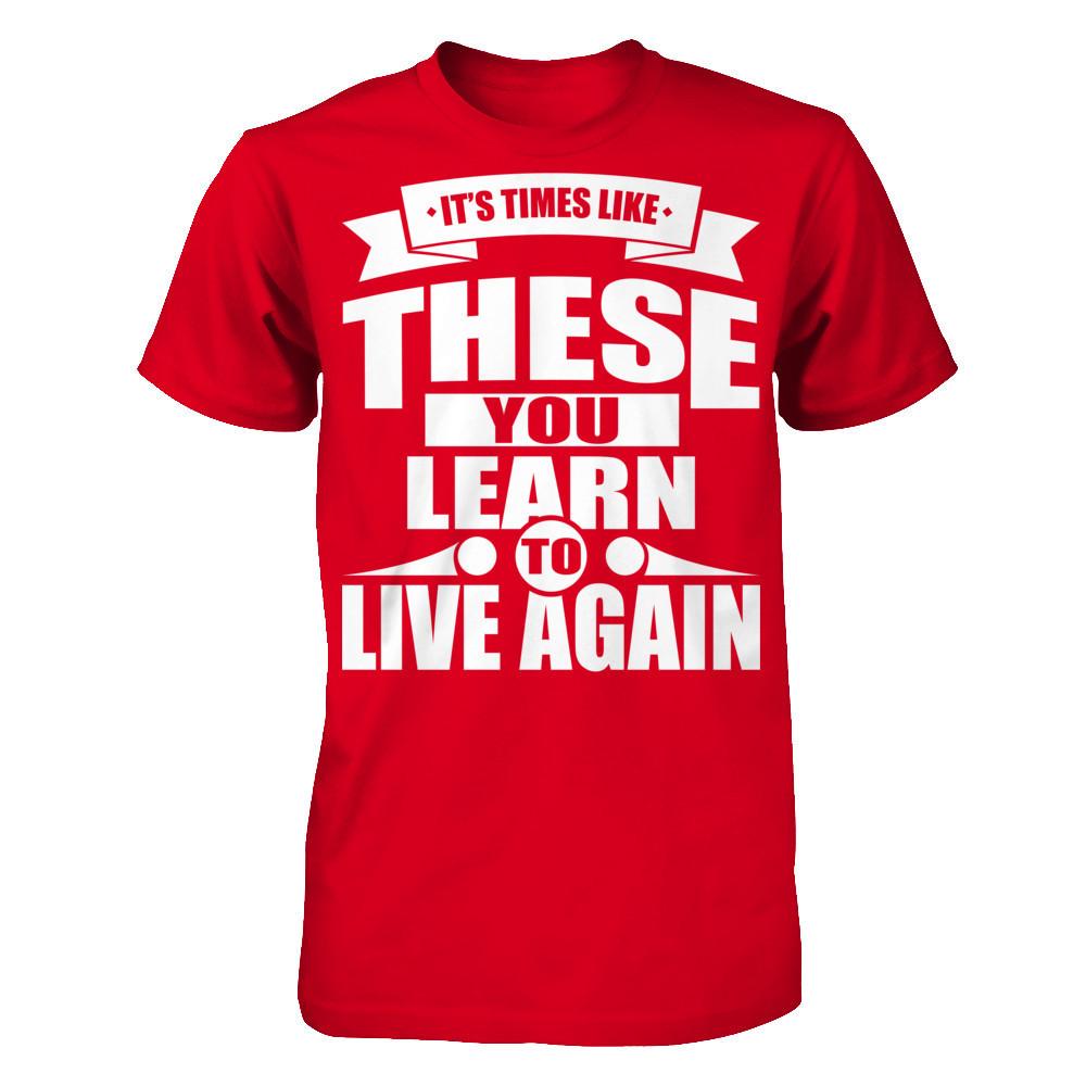 It's Time Like These You Learn To Live Again Next Level - Unisex Fitted Tee Red