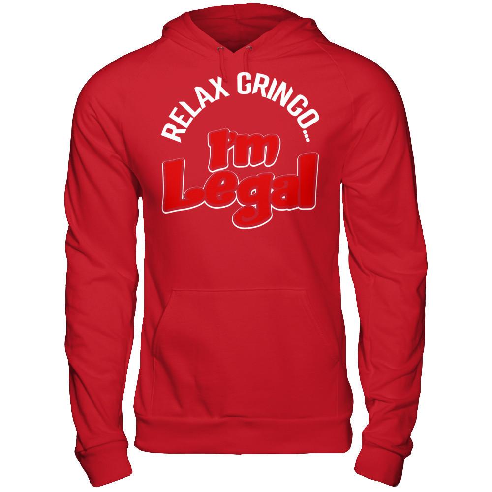 Relax Gringo... I'm Legal T-shirt Gildan - Pullover Hoodie Red