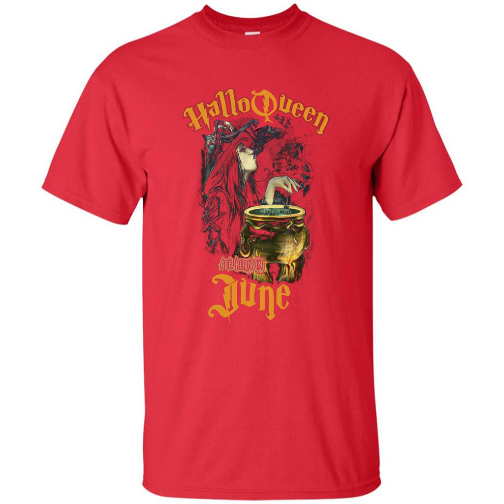 HalloQueen Are Born In June T-shirt